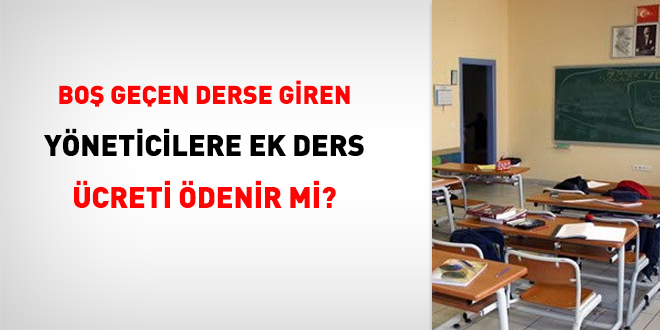 Boş geçen derse giren yöneticilere ek ders ücreti ödenir mi?