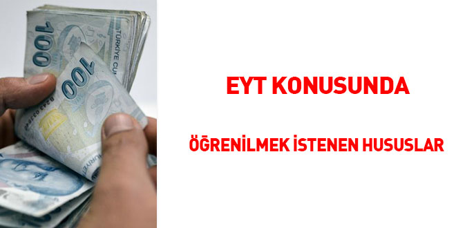 EYT konusunda öğrenilmek istenilen hususlar