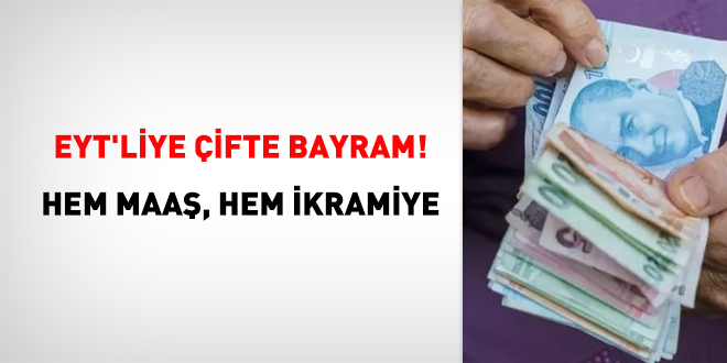 EYT'liye çifte bayram! Hem maaş, hem ikramiye