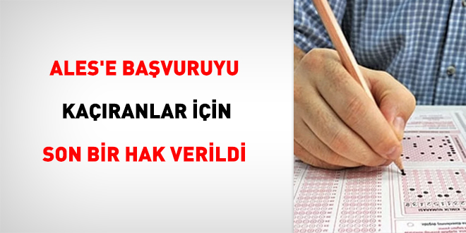 ALES'e başvuruyu kaçıranlar için son bir hak verildi
