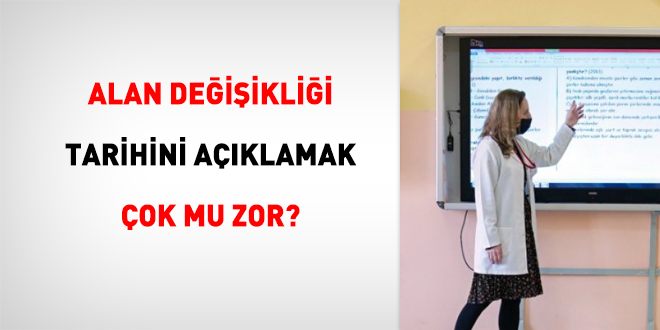 Alan değişikliği tarihini açıklamak çok mu zor?