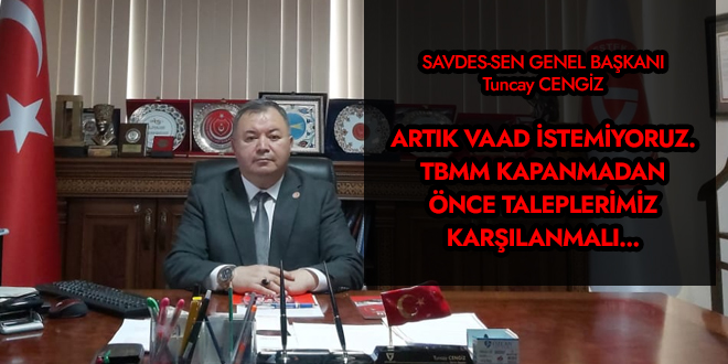 TBMM kapanmadan önce taleplerimiz karşılanmalı