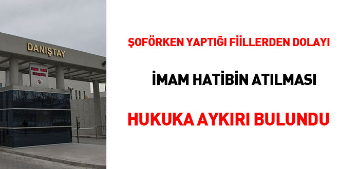 Şoförken yaptığı fiillerden dolayı imam hatibin atılması hukuka aykırı bulundu