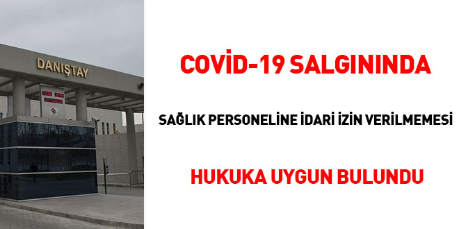 Covid-19 salgınında sağlık personeline idari izin verilmemesi hukuka uygun bulundu