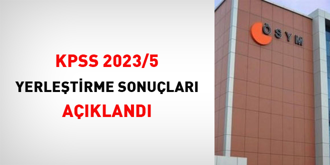 KPSS 2023/5 yerleştirme sonuçları açıklandı