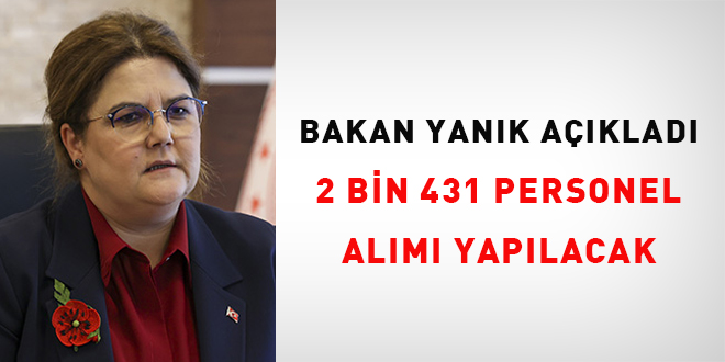 Bakan Yanık açıkladı: 2 bin 431 personel alımı yapılacak