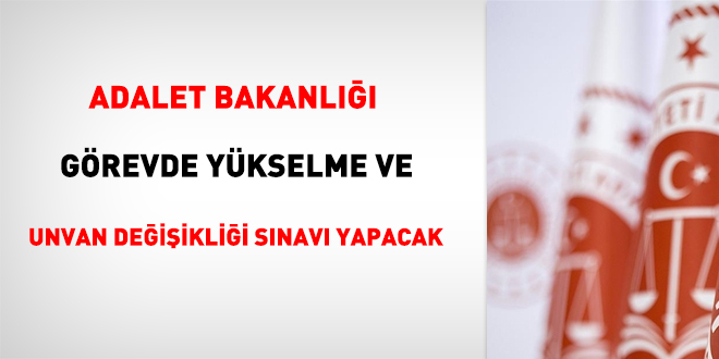 Adalet Bakanl grevde ykselme ve unvan deiiklii snav yapacak