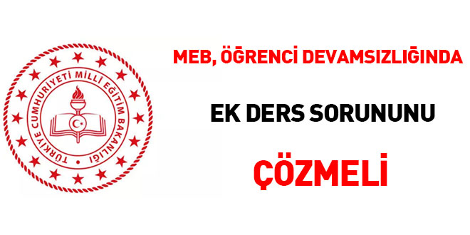 MEB öğrenci devamsızlığında ek ders sorununu çözmeli