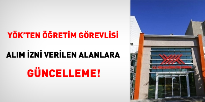 YÖK'ten öğretim görevlisi alım izni verilen alanlara güncelleme!