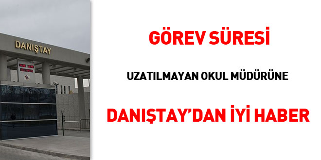 Görev süresi uzatılmayan okul müdürüne Danıştay'dan iyi haber