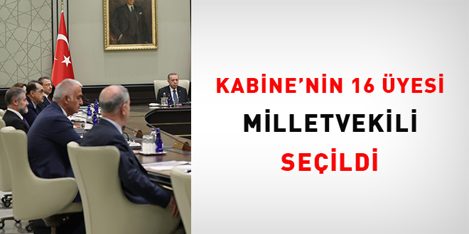 Kabine'nin 16 üyesi milletvekili seçildi