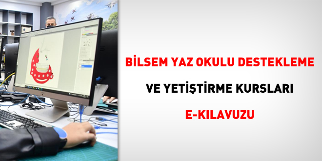 BİLSEM Yaz Okulu Destekleme Ve Yetiştirme Kursları E-Kılavuzu ve Takvimi yayınlandı