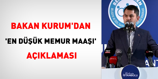 Bakan Kurum'dan 'en düşük memur maaşı' açıklaması