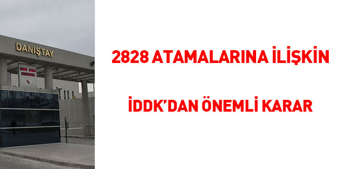 2828 atamalarına ilişkin Danıştay İDDK'dan önemli karar