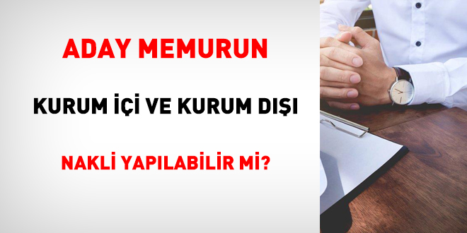 Aday memurun kurum ii ve d nakli yaplabilir mi?