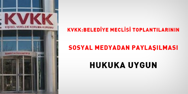 KVKK: Belediye meclis toplantlarnn sosyal medyadan paylalmas hukuka uygun