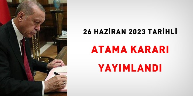 26 Haziran 2023 tarihli atama karar yaymland