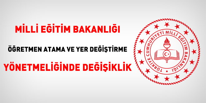 Milli Eğitim Bakanlığı öğretmen atama ve yer değiştirme yönetmeliğinde değişiklik