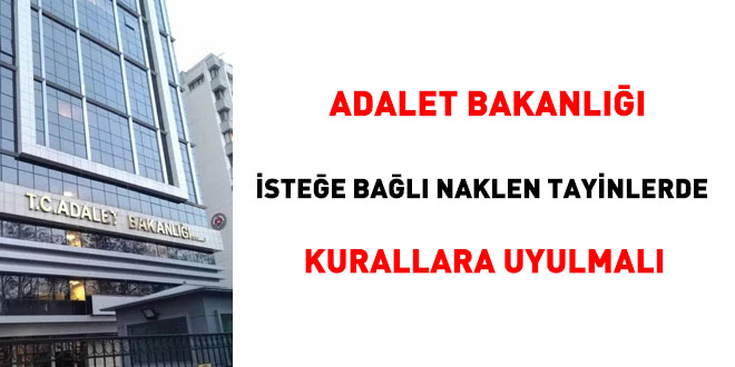 Adalet Bakanlığı isteğe bağlı naklen tayinlerde kurallara uyulmalı