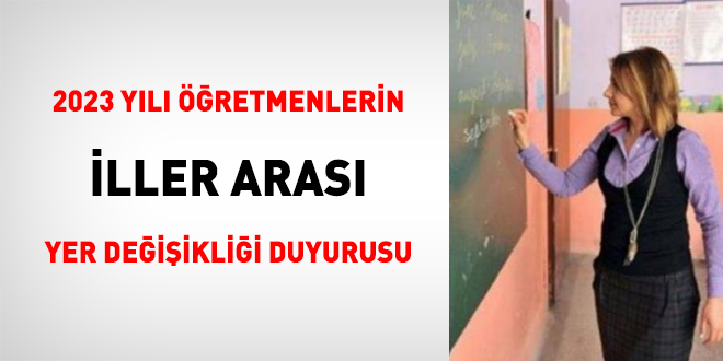 Öğretmenlerin iller arası yer değiştirme işlemlerine ilişkin duyuru yayımlandı