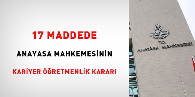 17 maddede AYM'nin kariyer öğretmenlik kararı