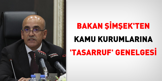 Bakan Şimşek'ten kamu kurumlarına 'tasarruf' genelgesi