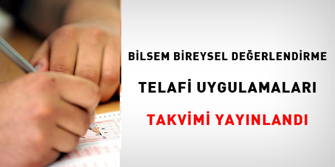 BİLSEM Bireysel Değerlendirme, Telafi Uygulamaları takvimi yayınlandı