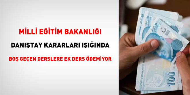 Milli Eğitim Bakanlığı,Danıştay kararları ışığında boş geçen derslere ek ders ödemiyor