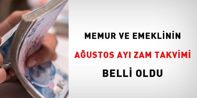 Memur ve emeklinin ağustos ayı zam takvimi belli oldu