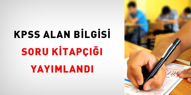 KPSS Alan Bilgisi soru kitapçığı yayımlandı