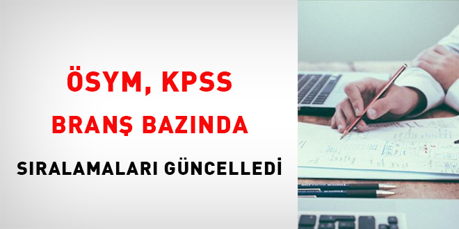 ÖSYM KPSS branş bazında sıralamaları güncelledi