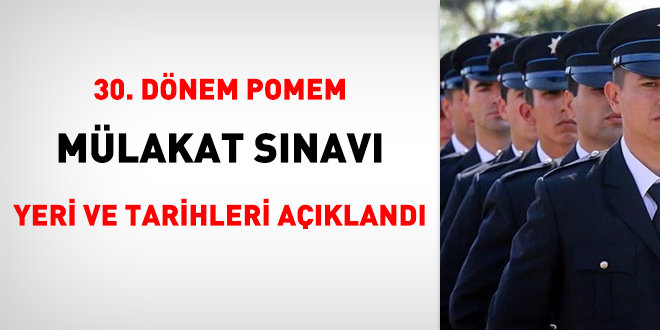 30. Dönem POMEM mülakat sınavının sınav yeri ve tarihleri açıklandı