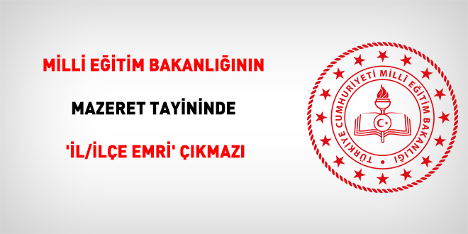 MEB'in mazeret tayininde 'il/ilçe emri' çıkmazı