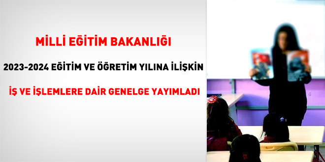 MEB, 2023-2024 Eğitim ve Öğretim Yılına İlişkin İş ve İşlemlere dair genelge yayımladı