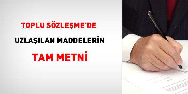 Toplu Sözleşme'de uzlaşılan maddelerin tam metni