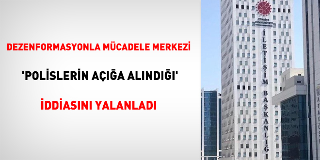 Dezenformasyonla Mücadele Merkezi, 'polislerin açığa alındığı' iddiasını yalanladı