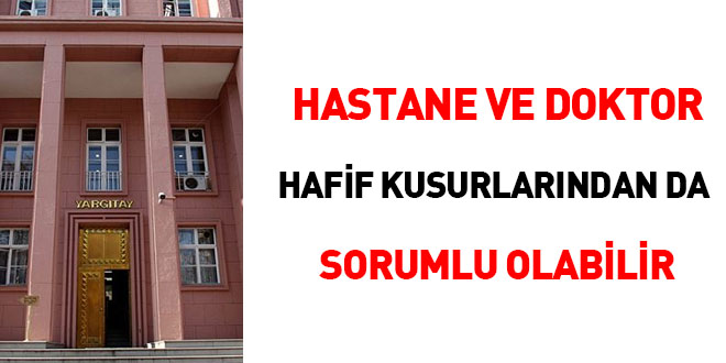 Yargıtay: Hastane ve doktor hafif kusurlarından da sorumlu olabilir