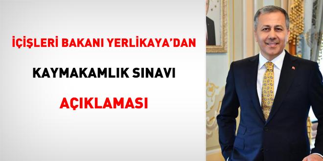 İçişleri Bakanı Yerlikaya'dan Kaymakamlık sınavı açıklaması