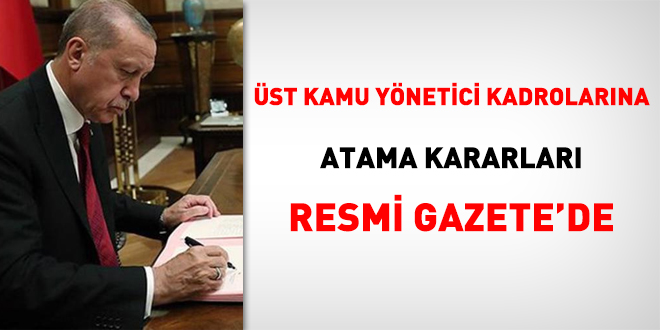 Üst kademe kamu yöneticiliklerine atama kararları Resmi Gazete'de