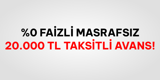 %0 Faizli 20.000 TL Fırsatı!