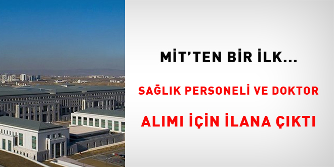 MİT'ten bir ilk... Sağlık personeli ve doktor alımı için ilana çıktı