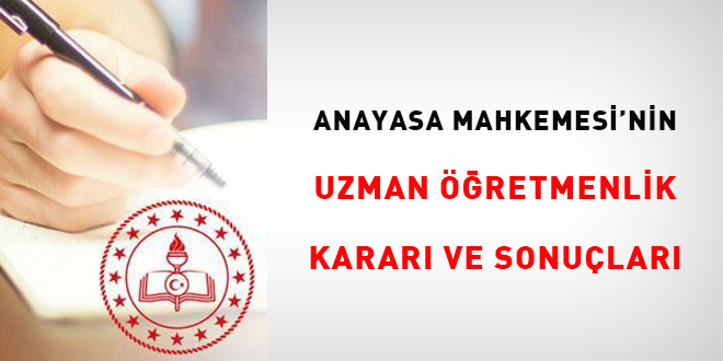 AYM'nin uzman öğretmenlik kararı ve sonuçları