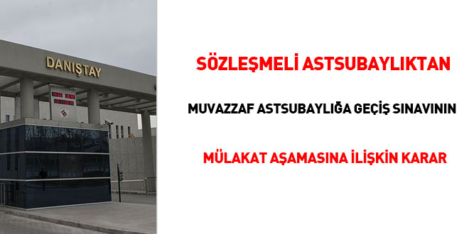 Sözleşmeli astsubaylıktan muvazzaf astsubaylığa geçiş sınavının mülakat aşamasına ilişkin karar