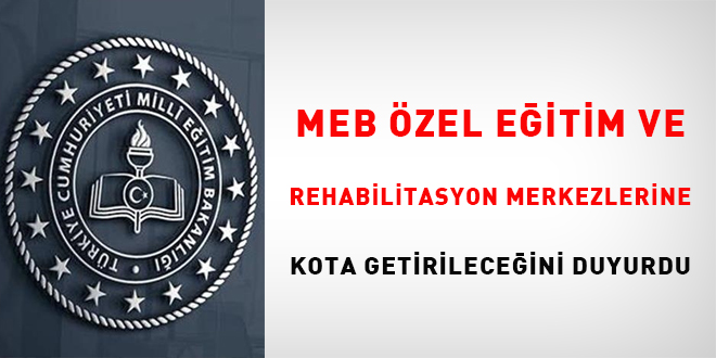 MEB, zel Eitim ve Rehabilitasyon Merkezlerine kota getirileceini duyurdu