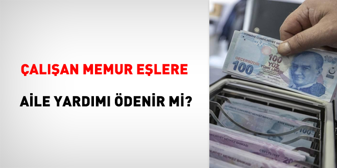 Çalışan memur eşlere aile yardımı ödenir mi?