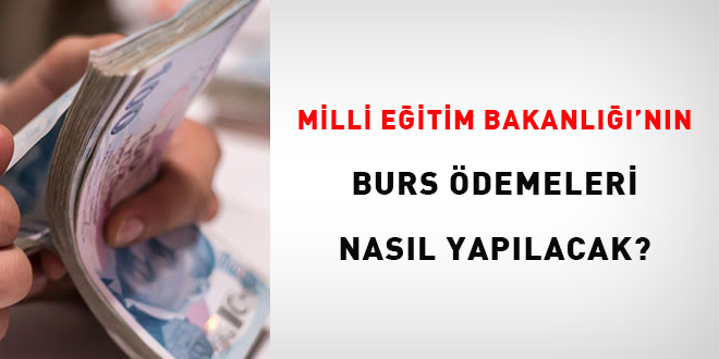 MEB, burs ödemeleri nasıl yapılacak?