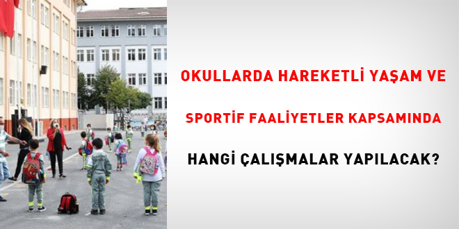 Okullarda, hareketli yaam ve sportif faaliyetler kapsamnda hangi almalar yaplacak?