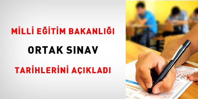 Ortak sınav tarihleri açıklandı
