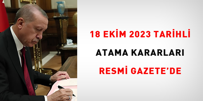 18 Ekim 2023 tarihli atama kararı yayımlandı