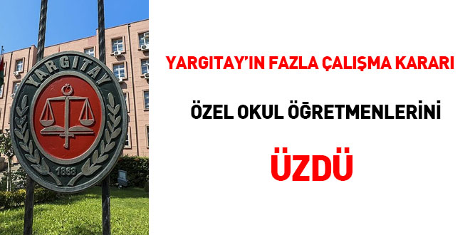 Yargıtay'ın fazla çalışma kararı özel okul öğretmenlerini üzdü